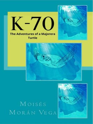 cover image of K-70. the adventures of a majorera turtle